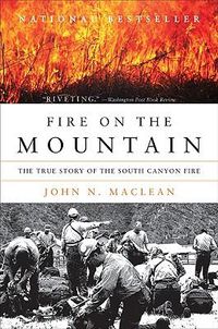Cover image for Fire on the Mountain: The True Story of the South Canyon Fire