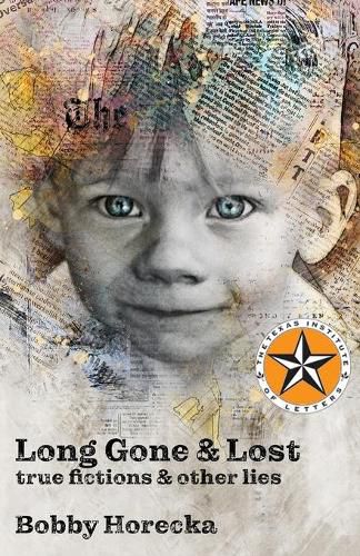 Cover image for Long Gone & Lost: True Fictions and Other Lies