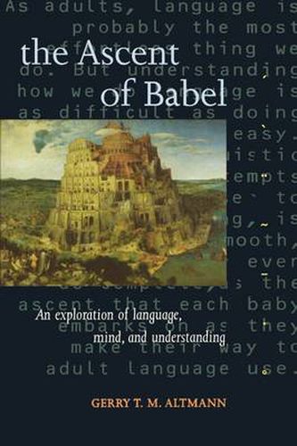 Cover image for The Ascent of Babel: An Exploration of Language, Mind and Understanding