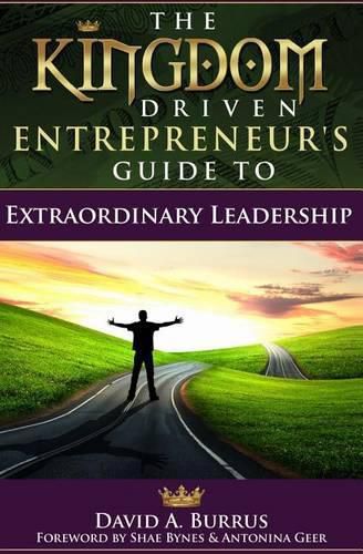 Cover image for The Kingdom Driven Entrepreneur's Guide To Extraordinary Leadership