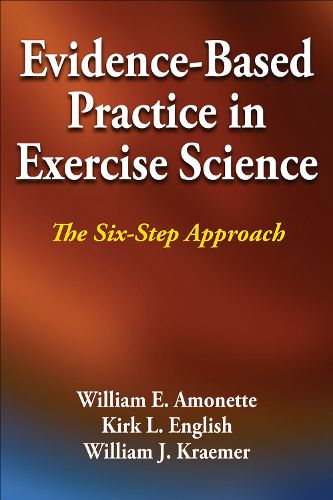 Cover image for Evidence-Based Practice in Exercise Science: The Six-Step Approach