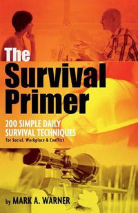 Cover image for The Survival Primer: 200 Simple Daily Survival Techniques