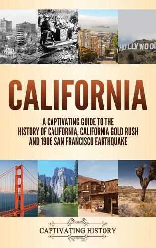 Cover image for California: A Captivating Guide to the History of California, California Gold Rush and 1906 San Francisco Earthquake