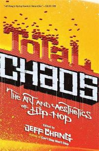 Cover image for Total Chaos: The Art and Aesthetics of Hip-Hop