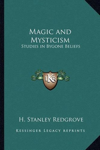 Cover image for Magic and Mysticism: Studies in Bygone Beliefs