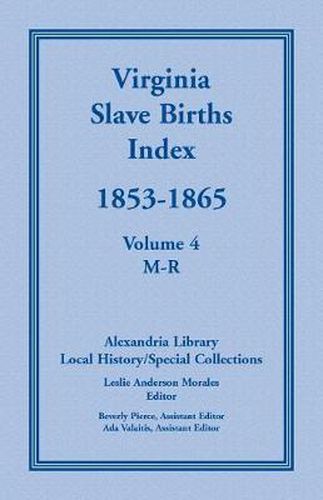 Cover image for Virginia Slave Births Index, 1853-1865, Volume 4, M-R