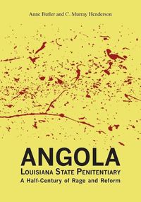 Cover image for Angola Louisiana State Penitentiary: A Half-Century of Rage and Reform