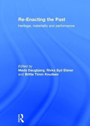 Cover image for Re-Enacting the Past: Heritage, Materiality and Performance