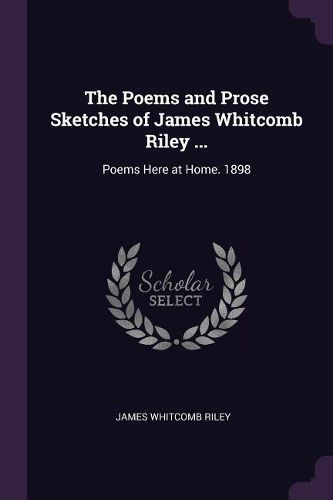 Cover image for The Poems and Prose Sketches of James Whitcomb Riley ...