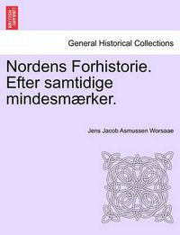 Cover image for Nordens Forhistorie. Efter Samtidige Mindesmaerker.