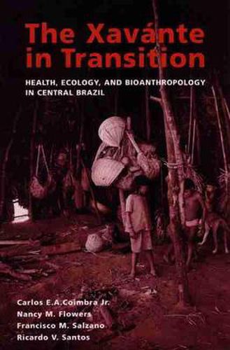 Cover image for The Xavante in Transition: Health, Ecology, and Bioanthropology in Central Brazil