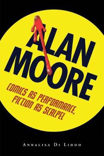 Cover image for Alan Moore: Comics as Performance, Fiction as Scalpel