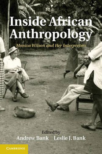 Inside African Anthropology: Monica Wilson and her Interpreters