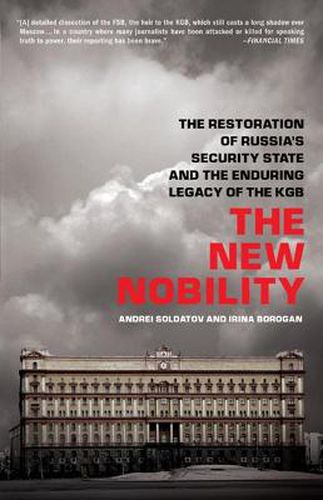 Cover image for The New Nobility: The Restoration of Russia's Security State and the Enduring Legacy of the KGB