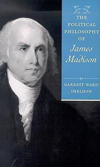 Cover image for The Political Philosophy of James Madison