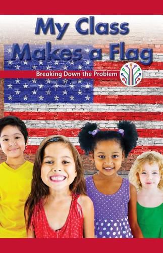 Cover image for My Class Makes a Flag: Breaking Down the Problem