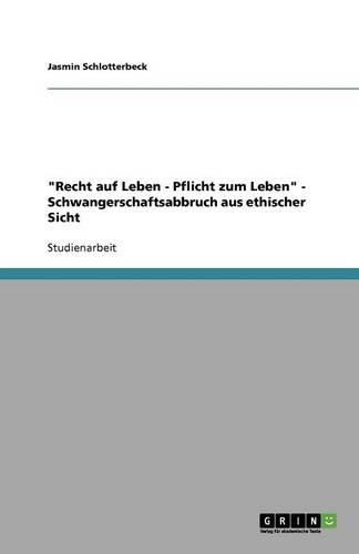 Cover image for Recht auf Leben - Pflicht zum Leben - Schwangerschaftsabbruch aus ethischer Sicht