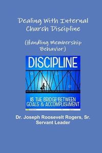 Cover image for Dealing With Internal Church Discipline (Handling Membership Behavior)