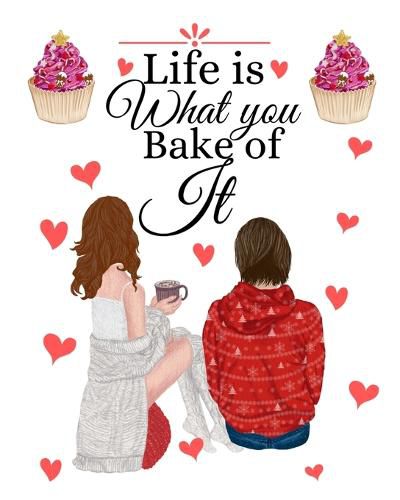 Cover image for Life Is What You Bake Of It: Handwritten Recipe Book - Cake Mix Magic Cookbook - Blank Family Cookbook