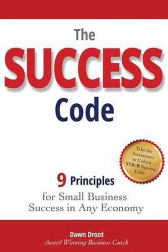 Cover image for The Success Code: 9 Principles for Small Business Success in Any Economy