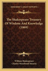 Cover image for The Shakespeare Treasury of Wisdom and Knowledge (1869)