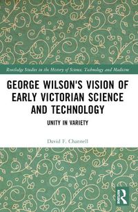 Cover image for George Wilson's Vision of Early Victorian Science and Technology
