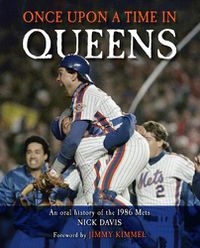 Cover image for Once Upon a Time in Queens: An Oral History of the 1986 Mets