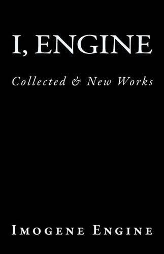 Cover image for I, Engine: Collected & New Works