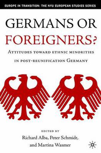 Cover image for Germans or Foreigners? Attitudes Toward Ethnic Minorities in Post-Reunification Germany