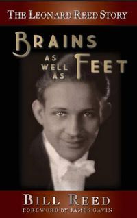 Cover image for The Leonard Reed Story: Brains as Well as Feet (Hardback)