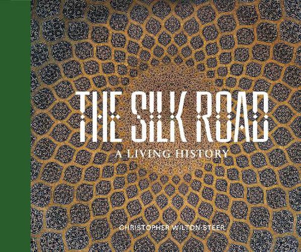 Cover image for THE SILK ROAD: A LIVING HISTORY