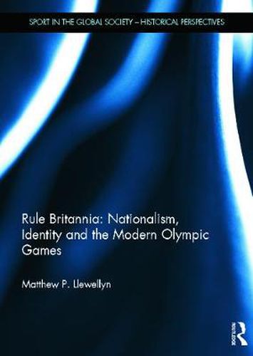 Rule Britannia: Nationalism, Identity and the Modern Olympic Games