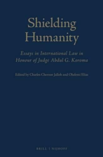 Cover image for Shielding Humanity: Essays in International Law in Honour of Judge Abdul G. Koroma