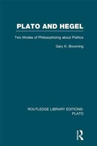 Cover image for Plato and Hegel: Two Modes of Philosophizing about Politics