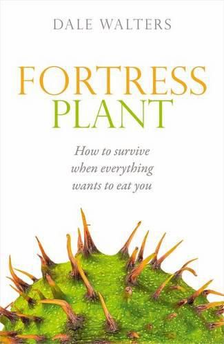 Fortress Plant: How to survive when everything wants to eat you