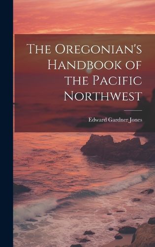 Cover image for The Oregonian's Handbook of the Pacific Northwest