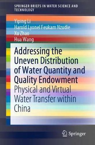 Cover image for Addressing the Uneven Distribution of Water Quantity and Quality Endowment: Physical and Virtual Water Transfer within China