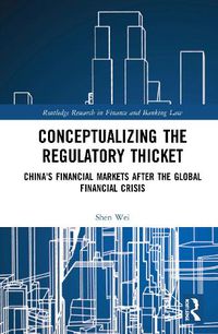 Cover image for Conceptualizing the Regulatory Thicket: China's Financial Markets after the Global Financial Crisis