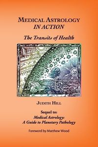 Cover image for Medical Astrology In Action: The Transits of Health