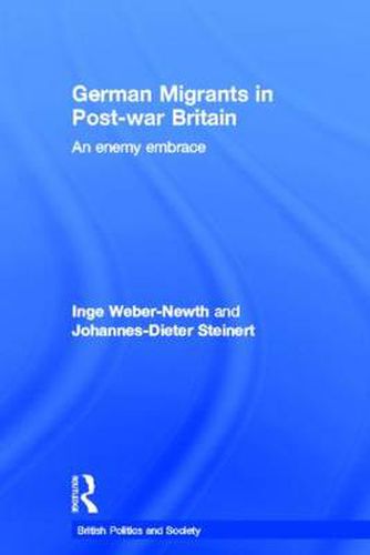 Cover image for German Migrants in Post-War Britain: An Enemy Embrace