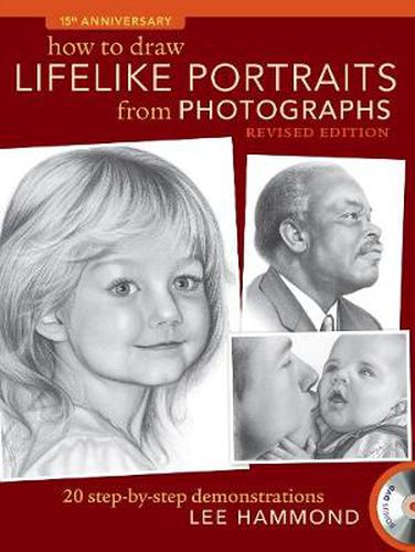Cover image for How To Draw Lifelike Portraits From Photographs: 20 step-by-step demonstrations with bonus DVD