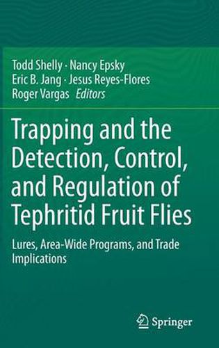 Trapping and the Detection, Control, and Regulation of Tephritid Fruit Flies: Lures, Area-Wide Programs, and Trade Implications