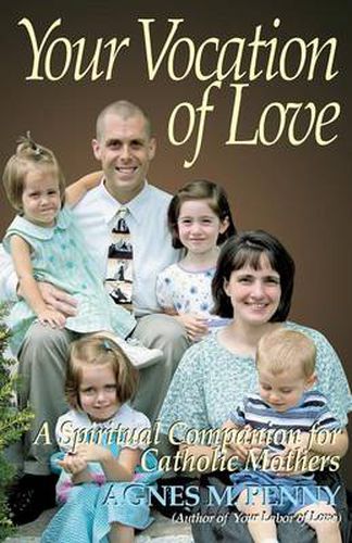 Cover image for Your Vocation of Love: A Spiritual Companion for Catholic Mothers