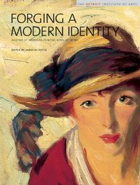 Cover image for Forging a Modern Identity: Masters of American Painting Born After 1847