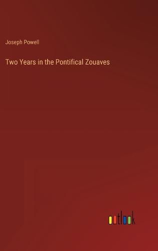 Cover image for Two Years in the Pontifical Zouaves