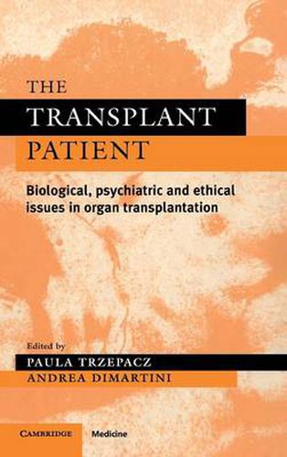 Cover image for The Transplant Patient: Biological, Psychiatric and Ethical Issues in Organ Transplantation