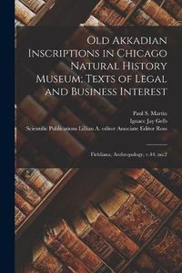 Cover image for Old Akkadian Inscriptions in Chicago Natural History Museum; Texts of Legal and Business Interest
