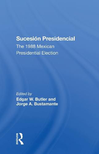 Cover image for Sucesion Presidencial: The 1988 Mexican Presidential Election