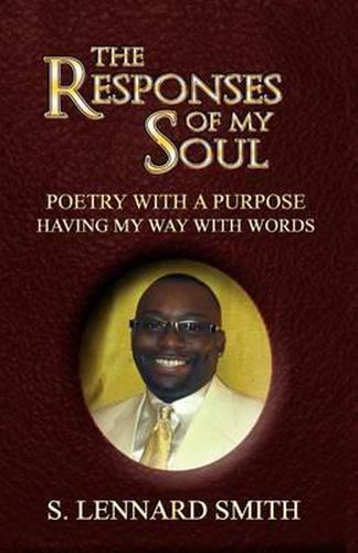 Cover image for The Responses of My Soul: Poetry with a Purpose Having Way with Words