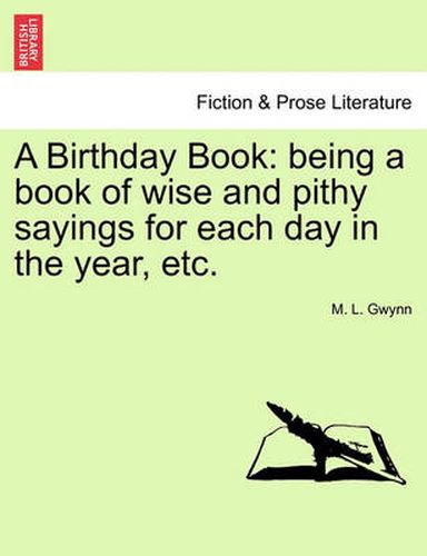 Cover image for A Birthday Book: Being a Book of Wise and Pithy Sayings for Each Day in the Year, Etc.